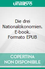 Die drei Nationalökonomien. E-book. Formato EPUB ebook