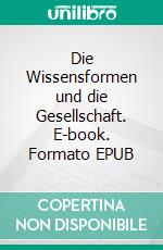 Die Wissensformen und die Gesellschaft. E-book. Formato EPUB ebook