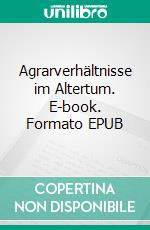 Agrarverhältnisse im Altertum. E-book. Formato EPUB ebook di Max Weber