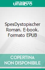 SpesDystopischer Roman. E-book. Formato EPUB ebook di Martin Creutzig