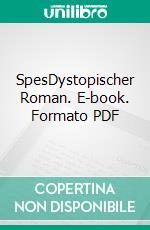 SpesDystopischer Roman. E-book. Formato PDF ebook di Martin Creutzig