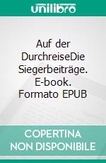 Auf der DurchreiseDie Siegerbeiträge. E-book. Formato EPUB ebook
