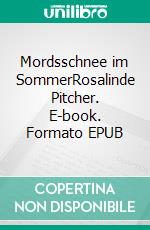 Mordsschnee im SommerRosalinde Pitcher. E-book. Formato EPUB ebook di Frank W. Kallweit