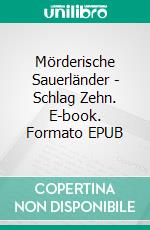 Mörderische Sauerländer - Schlag Zehn. E-book. Formato EPUB ebook