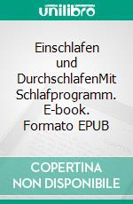 Einschlafen und DurchschlafenMit Schlafprogramm. E-book. Formato EPUB ebook di Volker Friebel