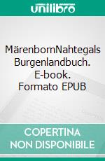 MärenbornNahtegals Burgenlandbuch. E-book. Formato EPUB ebook di Norman Liebold