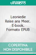 Leoniedie Reise ans Meer. E-book. Formato EPUB ebook di Hendrik de Boer