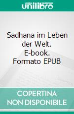 Sadhana im Leben der Welt. E-book. Formato EPUB