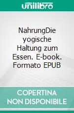 NahrungDie yogische Haltung zum Essen. E-book. Formato EPUB ebook