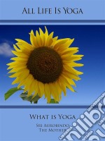 All Life Is Yoga: What is Yoga. E-book. Formato EPUB