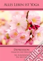 Depression - Ursache und Heilung. E-book. Formato EPUB ebook