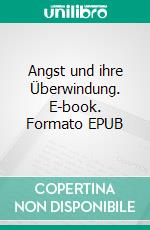 Angst und ihre Überwindung. E-book. Formato EPUB ebook