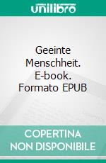 Geeinte Menschheit. E-book. Formato EPUB ebook di Sri Aurobindo