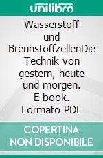 Wasserstoff und BrennstoffzellenDie Technik von gestern, heute und morgen. E-book. Formato PDF