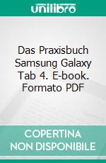 Das Praxisbuch Samsung Galaxy Tab 4. E-book. Formato PDF ebook di Rainer Gievers