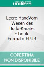 Leere HandVom Wesen des Budo-Karate. E-book. Formato EPUB ebook