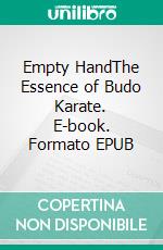 Empty HandThe Essence of Budo Karate. E-book. Formato EPUB ebook