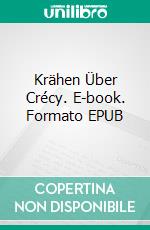 Krähen Über Crécy. E-book. Formato EPUB ebook di Johann Baier