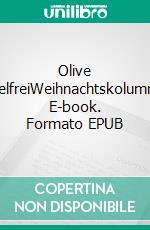 Olive nadelfreiWeihnachtskolumnen. E-book. Formato EPUB ebook di Karsten-Thilo Raab