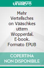 Mehr Vertellsches on Vääschkes uttem Wopperdal. E-book. Formato EPUB ebook