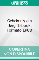 Geheimnis am Berg. E-book. Formato EPUB ebook di Toni Traschitzker