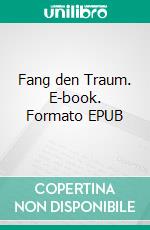 Fang den Traum. E-book. Formato EPUB ebook di Toni Traschitzker