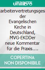 Mitarbeitervertretungsgesetz der Evangelischen Kirche in Deutschland, MVG-EKDDer neue Kommentar für die Praxis. E-book. Formato PDF ebook