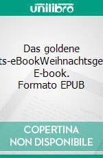 Das goldene Weihnachts-eBookWeihnachtsgeschichten. E-book. Formato EPUB ebook di Patricia Koelle