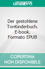 Der gestohlene TonKinderbuch. E-book. Formato EPUB ebook di Matthias Weißert