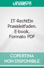 IT-RechtEin Praxisleitfaden. E-book. Formato PDF ebook di Antje Zimmermann