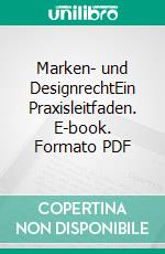 Marken- und DesignrechtEin Praxisleitfaden. E-book. Formato PDF ebook di Antje Zimmermann