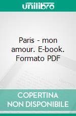 Paris - mon amour. E-book. Formato PDF ebook di Kai Steiner