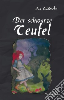 Der schwarze TeufelEin Schauermärchen. E-book. Formato EPUB ebook di Pia Lüddecke