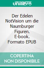 Der Edelen NotVision um die Naumburger Figuren. E-book. Formato EPUB ebook