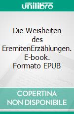 Die Weisheiten des EremitenErzählungen. E-book. Formato EPUB ebook