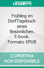 Frühling im DorfTagebuch eines Besinnlichen. E-book. Formato EPUB ebook