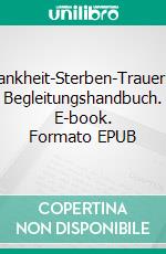 Krankheit-Sterben-TrauerEin Begleitungshandbuch. E-book. Formato EPUB ebook di Sophie Warning