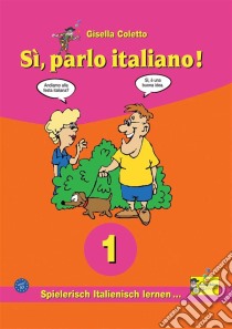 Sì, parlo italiano! 1. E-book. Formato EPUB ebook di Gisella Coletto