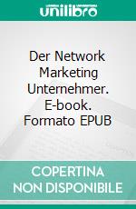 Der Network Marketing Unternehmer. E-book. Formato EPUB