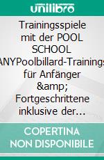 Trainingsspiele mit der POOL SCHOOL GERMANYPoolbillard-Trainingsspiele für Anfänger & Fortgeschrittene inklusive der aktuellen Poolbillard-Regeln. E-book. Formato PDF ebook di David Alfieri