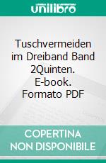 Tuschvermeiden im Dreiband Band 2Quinten. E-book. Formato PDF ebook di Andreas Efler