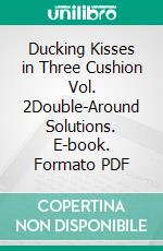 Ducking Kisses in Three Cushion Vol. 2Double-Around Solutions. E-book. Formato PDF ebook di Andreas Efler