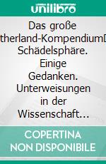 Das große Sutherland-KompendiumDie Schädelsphäre. Einige Gedanken. Unterweisungen in der Wissenschaft der Osteopathie. Mit klugen Fingern. E-book. Formato EPUB ebook di William Garner Sutherland