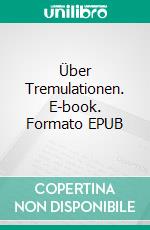 Über Tremulationen. E-book. Formato EPUB ebook