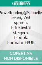 PoweReading®Schneller lesen, Zeit sparen, Effektivität steigern. E-book. Formato EPUB ebook