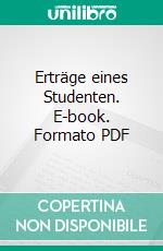 Erträge eines Studenten. E-book. Formato PDF ebook