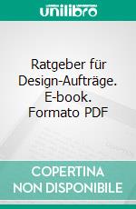 Ratgeber für Design-Aufträge. E-book. Formato PDF