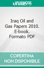 Iraq Oil and Gas Papers 2010. E-book. Formato PDF ebook di Muhammed Abed Mazeel