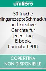 50 frische FrühlingsrezepteSchmackhafte und kreative Gerichte für jeden Tag. E-book. Formato EPUB ebook di Stephanie Pelser