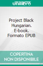 Project Black Hungarian. E-book. Formato EPUB ebook